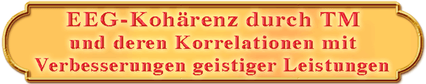 EEG Kohärenz durch Transzendentale Meditation und deren Korrelation mit Verbesserungen geistiger Leistungen